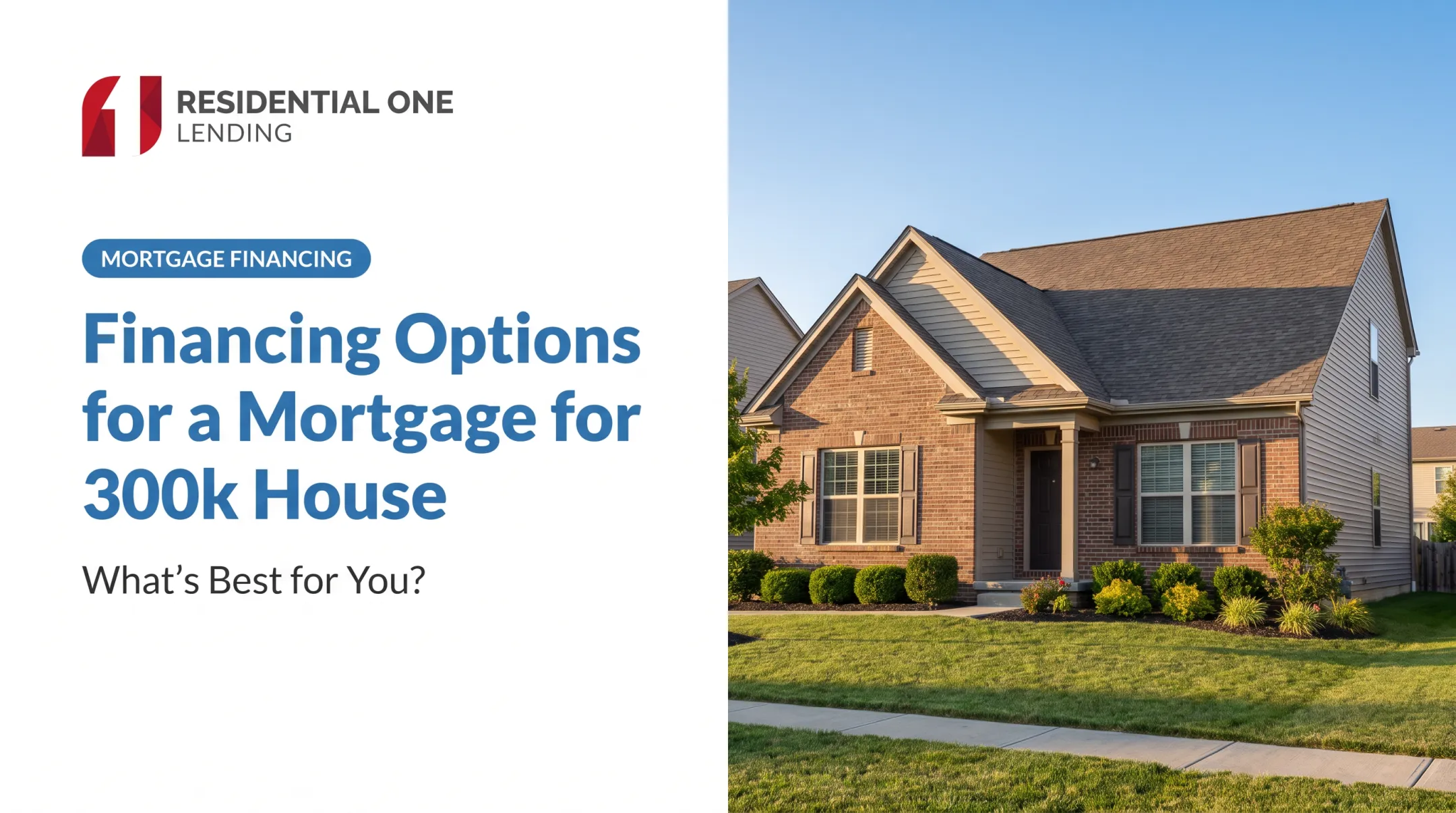 Financing Options for a Mortgage for 300k House: What's Best for You?