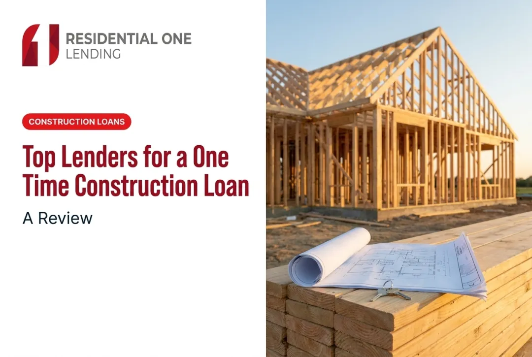 Top Lenders for a One Time Construction Loan: A Review