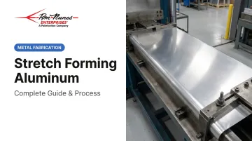 Stretch Forming Aluminum: Complete Guide &amp; Process