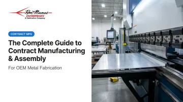 The Complete Guide to Contract Manufacturing &amp; Assembly