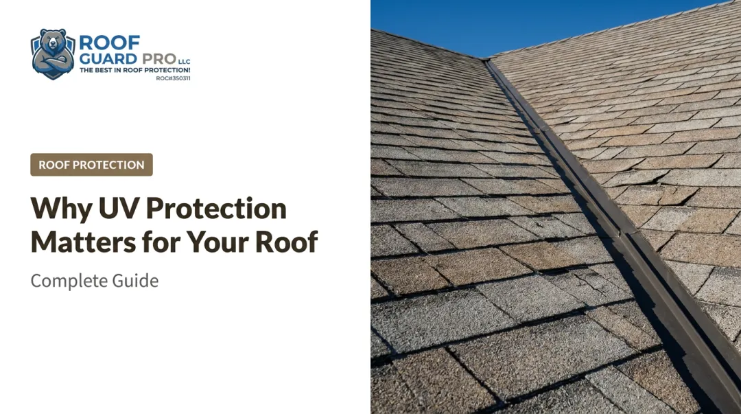 Why UV Protection Matters for Your Roof: Complete Guide