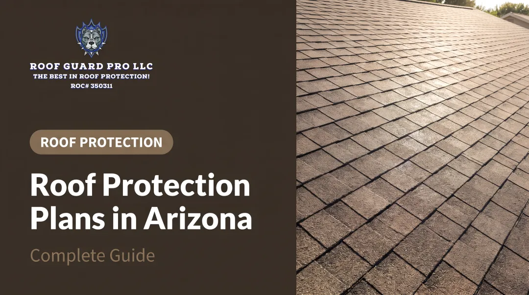 Roof Protection Plans in Arizona: Complete Guide