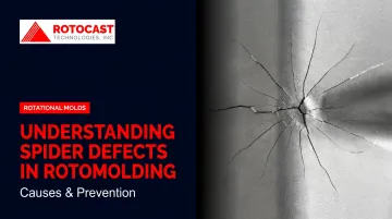 Understanding Spider Defects in Rotomolding: Causes &amp; Prevention