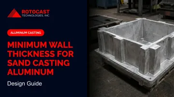 Minimum Wall Thickness for Sand Casting Aluminum: Design Guide