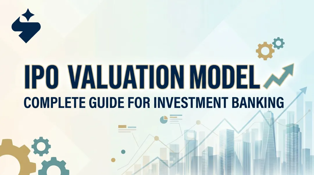 IPO Valuation Model: Complete Guide for Investment Banking