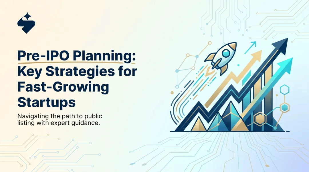 Pre-IPO Planning: Key Strategies for Fast-Growing Startups