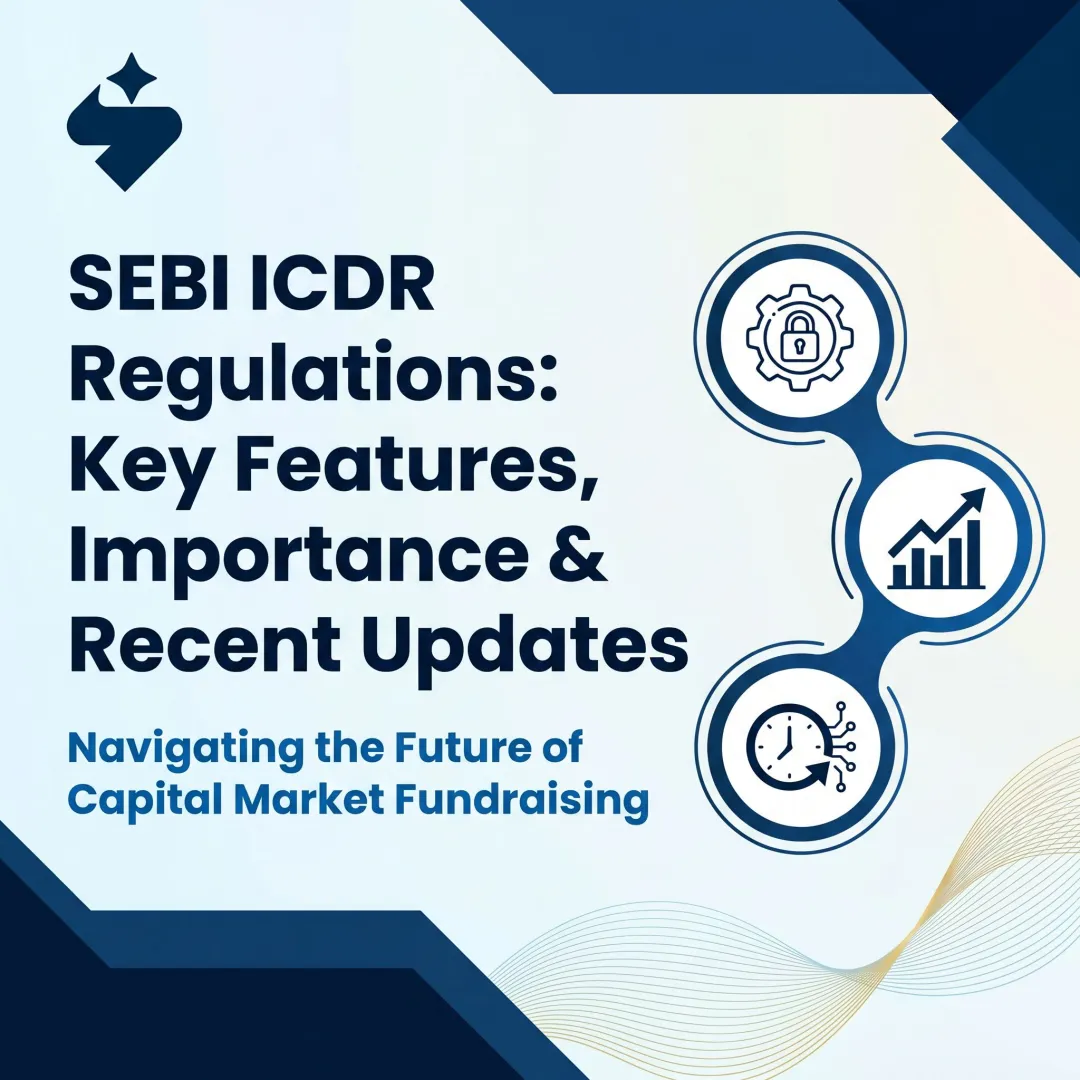 SEBI ICDR Regulations: Key Features, Importance & Recent Updates