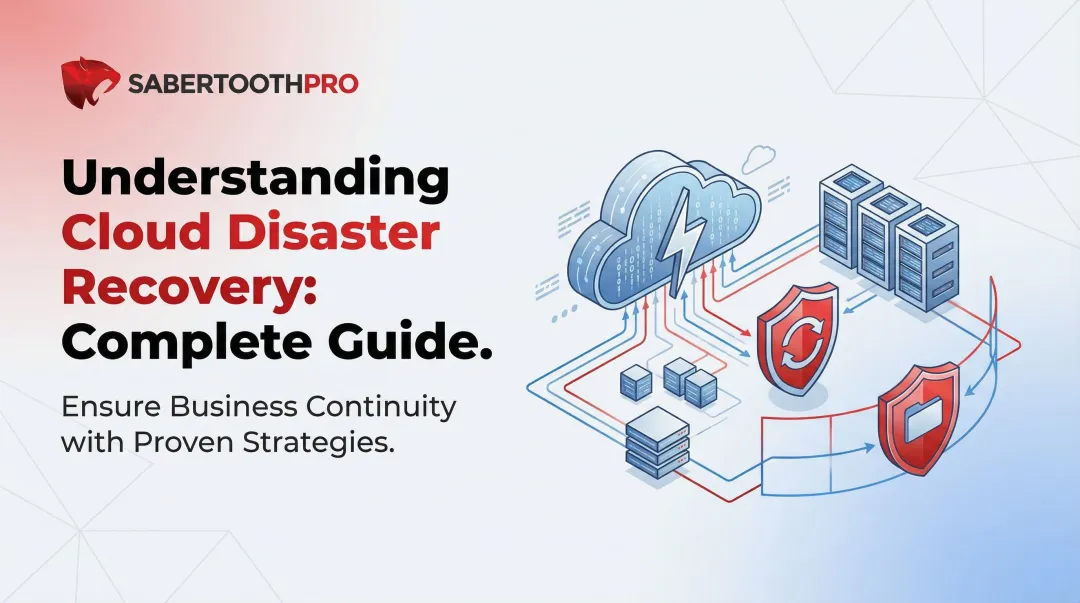 Understanding Cloud Disaster Recovery: Complete Guide