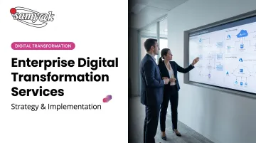 Enterprise Digital Transformation Services: Strategy &amp; Implementation