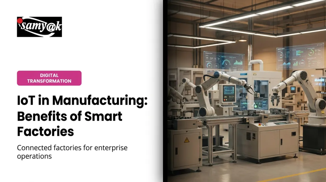 IoT in Manufacturing: Benefits of Smart Factories