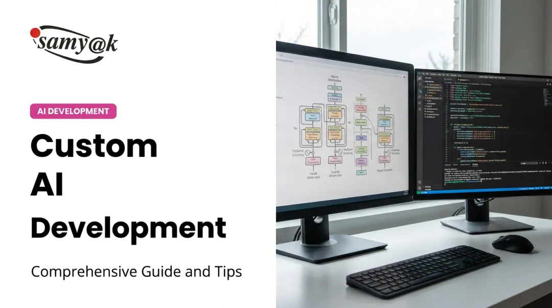 Custom AI Development: Comprehensive Guide and Tips
