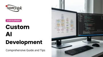 Custom AI Development: Comprehensive Guide and Tips