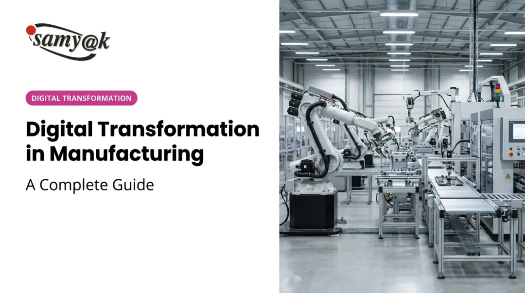 Digital Transformation in Manufacturing: A Complete Guide