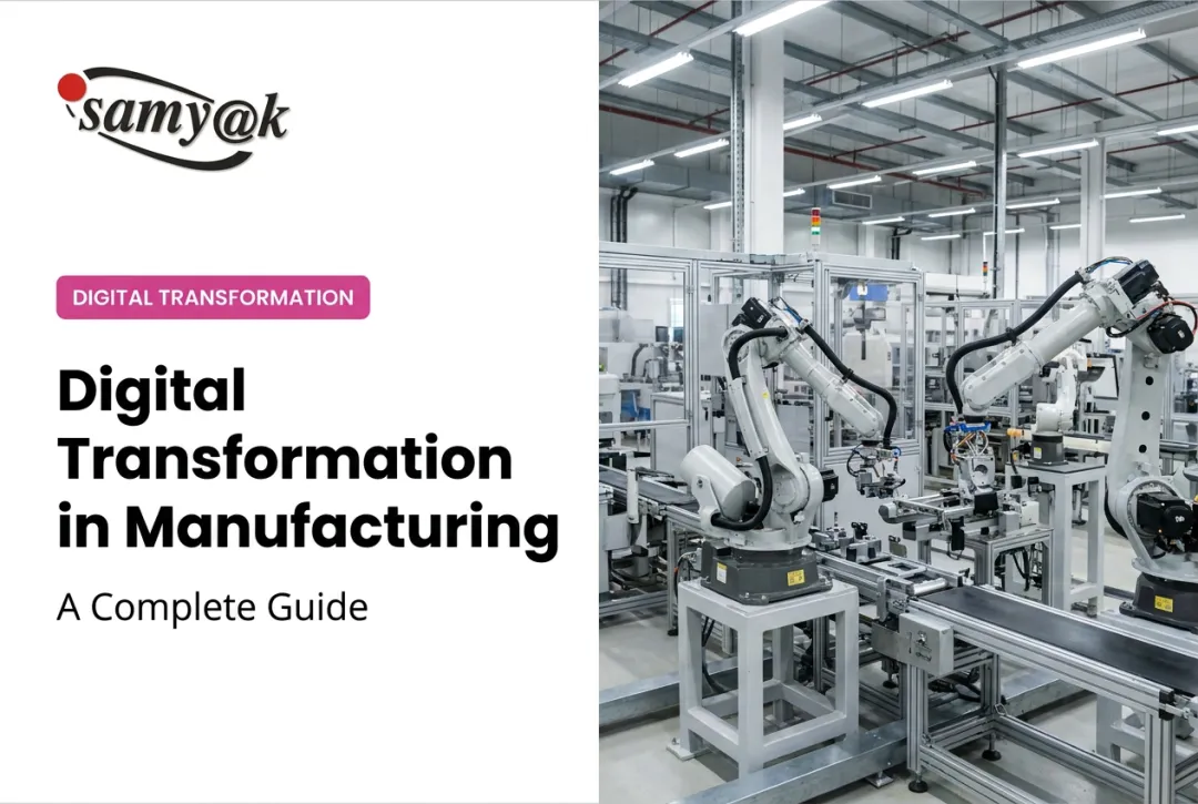Digital Transformation in Manufacturing: A Complete Guide