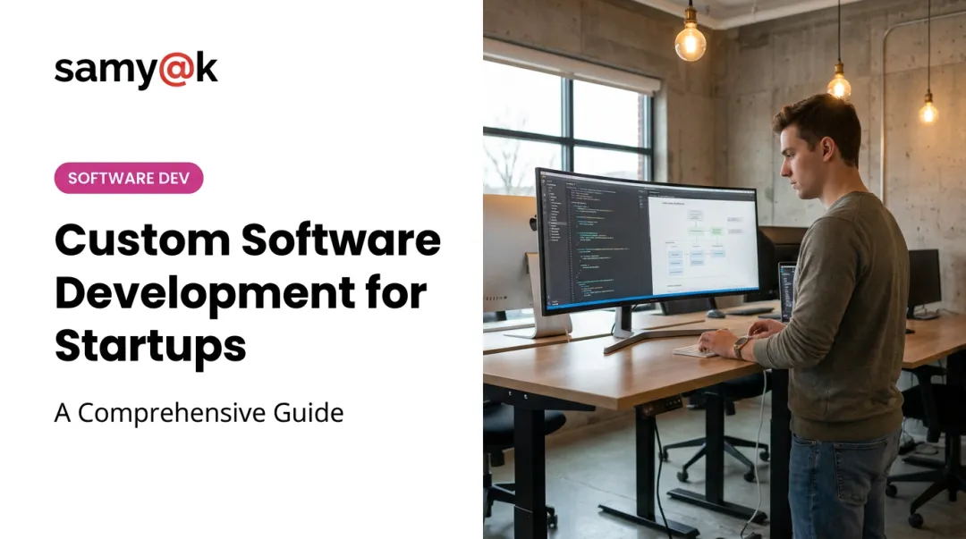 Custom Software Development for Startups: A Comprehensive Guide