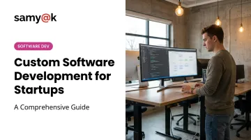 Custom Software Development for Startups: A Comprehensive Guide