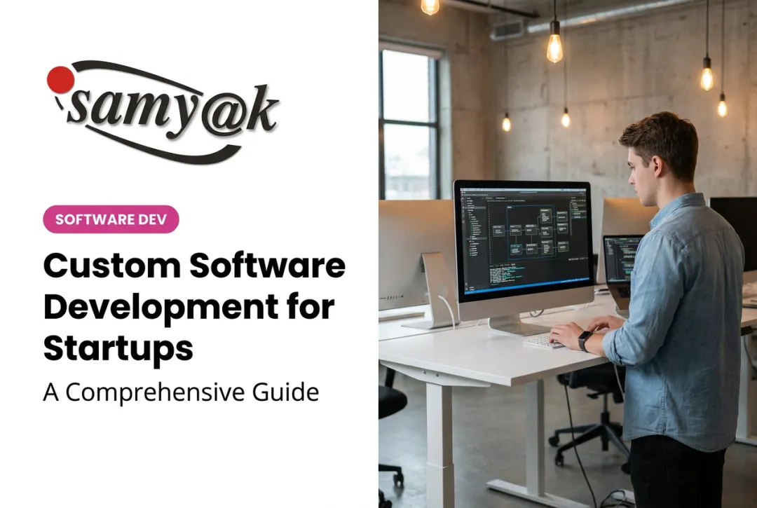 Custom Software Development for Startups: A Comprehensive Guide