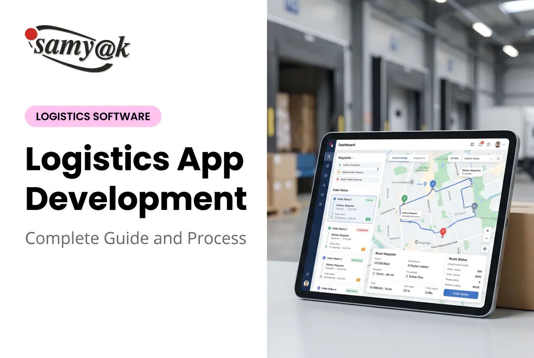 Logistics App Development: Complete Guide and Process