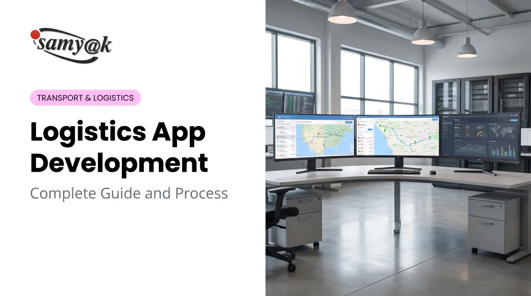 Logistics App Development: Complete Guide and Process