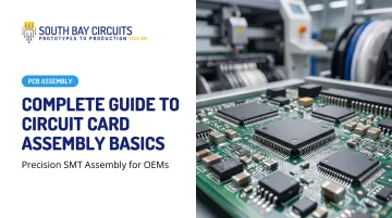 Complete Guide to Circuit Card Assembly Basics