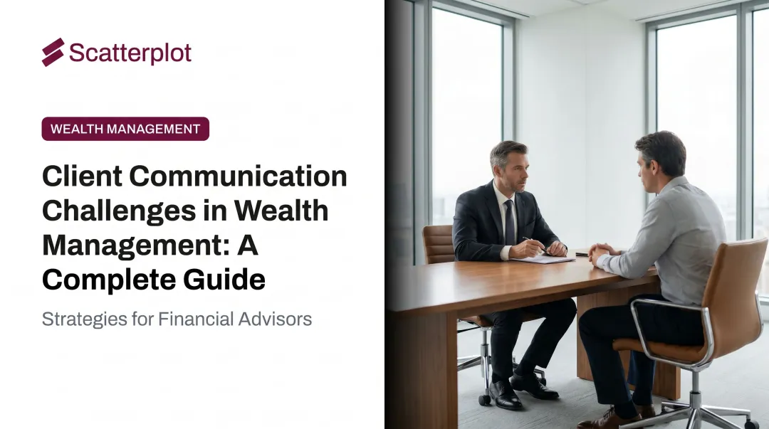 Client Communication Challenges in Wealth Management: A Complete Guide