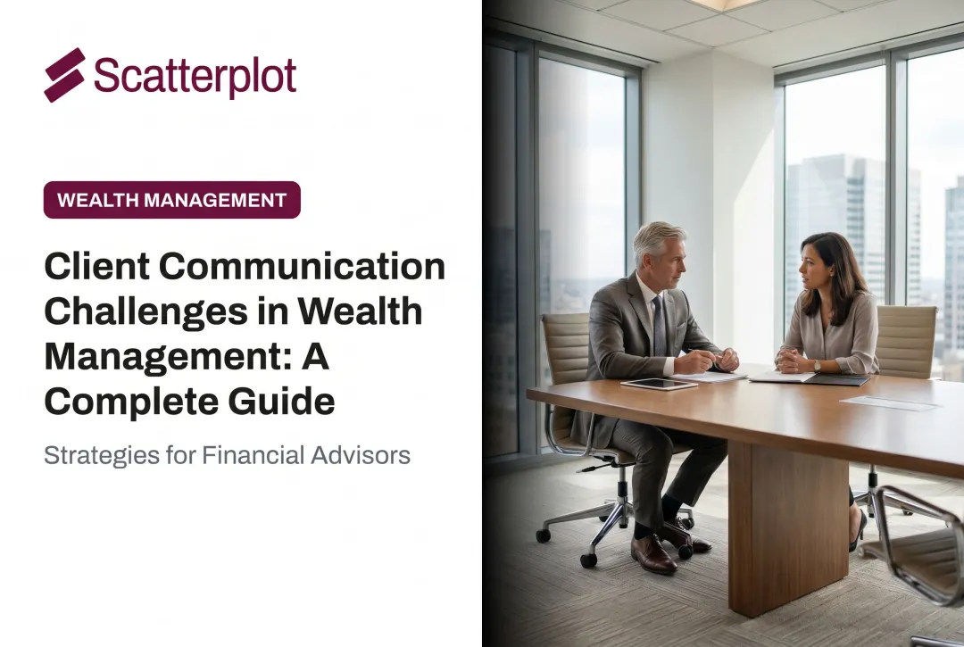 Client Communication Challenges in Wealth Management: A Complete Guide