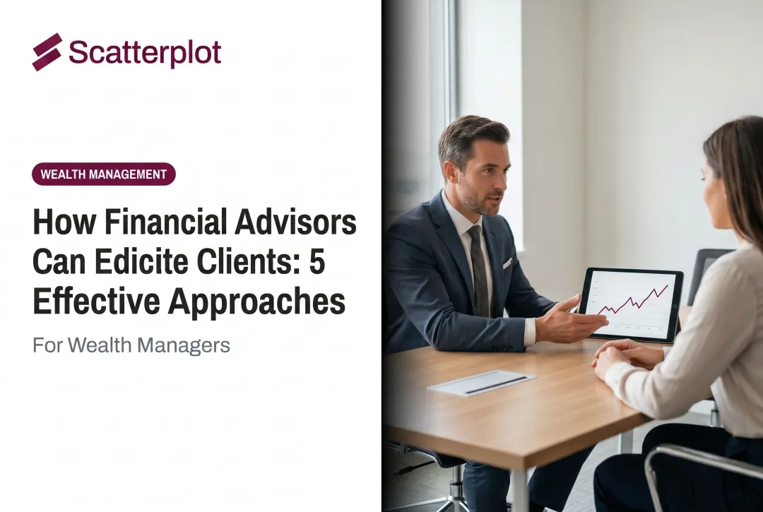 How Financial Advisors Can Edicate Clients: 5 Effective Approaches