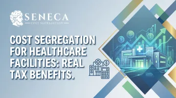 Cost Segregation for Healthcare Facilities: Real Tax Benefits