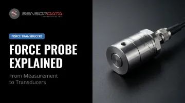 Force Probe Explained: From Measurement to Transducers