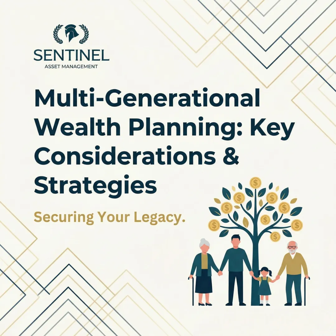 Multi-Generational Wealth Planning: Key Considerations & Strategies