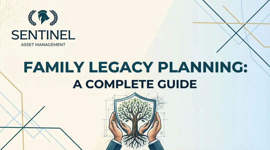 Family Legacy Planning: A Complete Guide