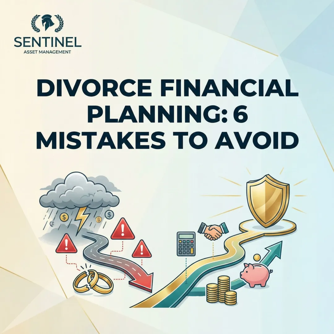 Divorce Financial Planning: 6 Mistakes to Avoid