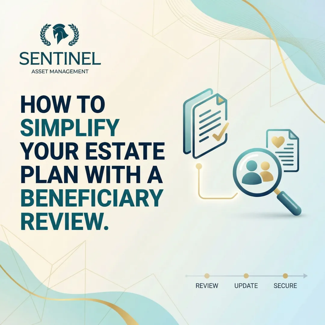 How to Simplify Your Estate Plan with a Beneficiary Review