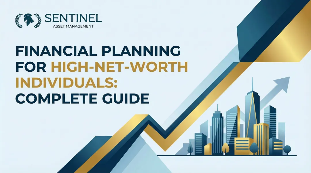Financial Planning for High-Net-Worth Individuals: Complete Guide
