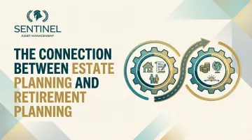 The Connection Between Estate Planning and Retirement Planning