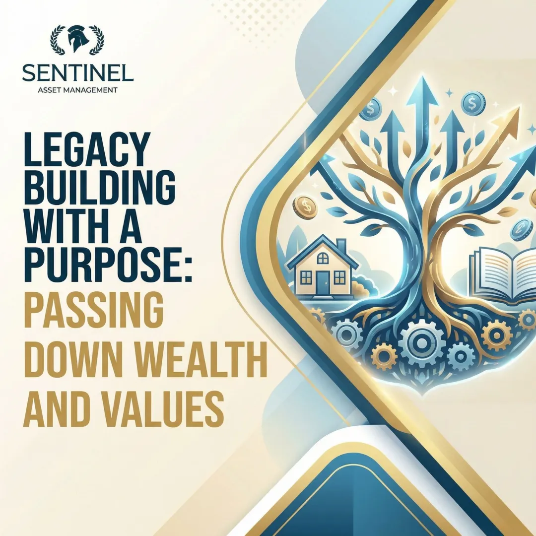Legacy Building with a Purpose: Passing Down Wealth and Values