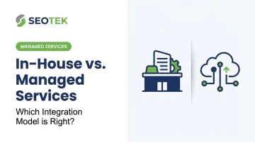 In-House vs. Managed Services: Which Integration Model is Right?