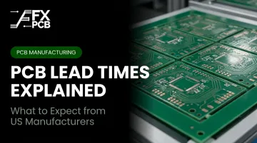 PCB Lead Times Explained: What to Expect from US Manufacturers