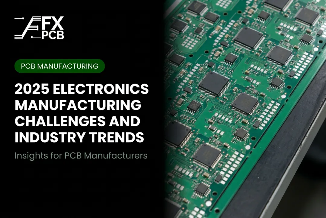 2025 Electronics Manufacturing Challenges and Industry Trends