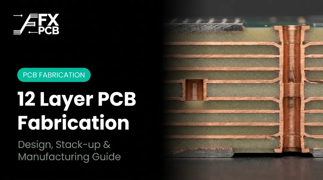 12 Layer PCB Fabrication: Design, Stack-up & Manufacturing Guide