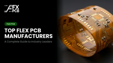 Top Flex PCB Manufacturers: A Complete Guide to Industry Leaders