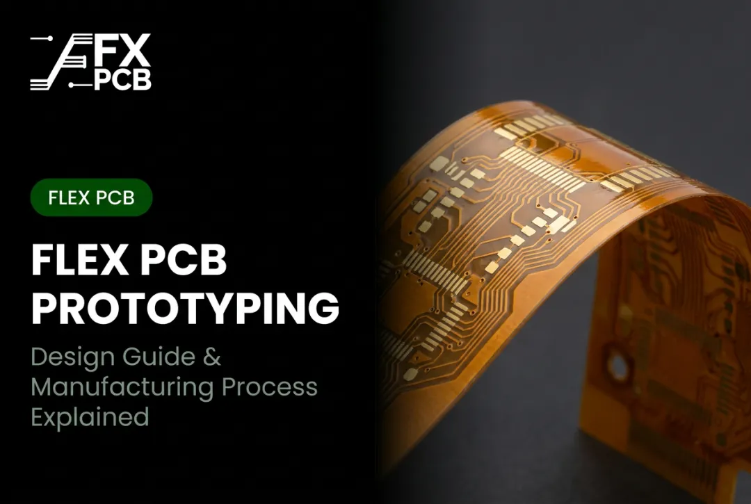 Flex PCB Prototyping: Design Guide & Manufacturing Process Explained