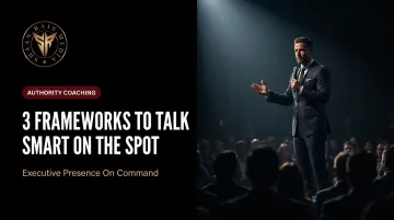 3 Frameworks To Talk Smart On The Spot