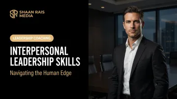 Interpersonal Leadership Skills: Navigating the Human Edge