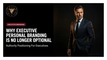 Why Executive Personal Branding Is No Longer Optional