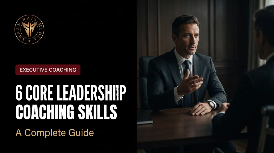 6 Core Leadership Coaching Skills: A Complete Guide