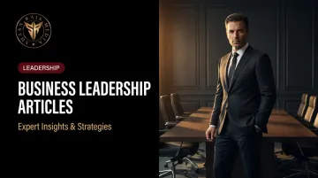 Business Leadership Articles: Expert Insights & Strategies
