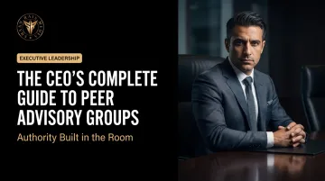 The CEO's Complete Guide to Peer Advisory Groups