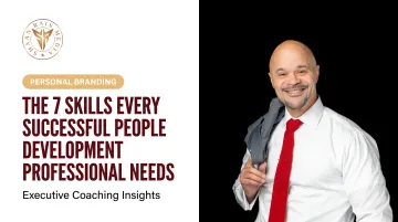 The 7 Skills Every Successful People Development Professional Needs