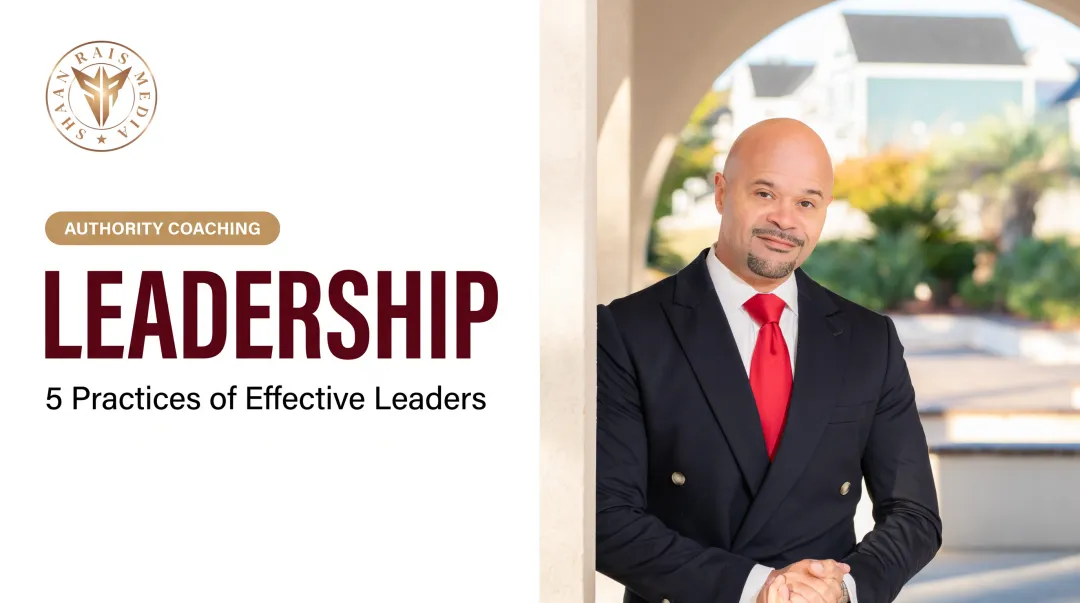 Leadership: 5 Practices of Effective Leaders